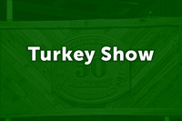 Turkey Show